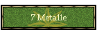 7 Metalle