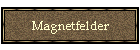 Magnetfelder